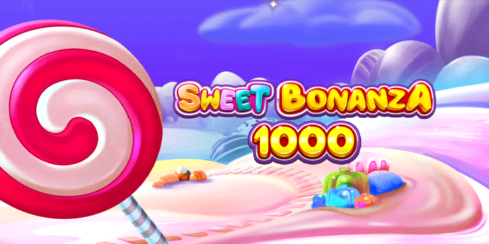 Strategi Jitu Memperoleh Jackpot Di Slot Sweet Bonanza 1000
