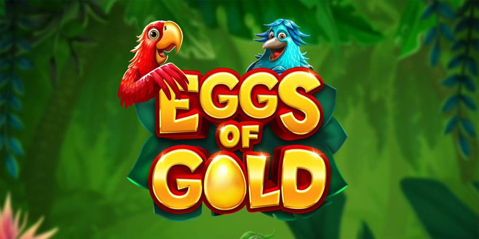 Trik Cerdas Mendapatkan Menang Slot Eggs Of Gold